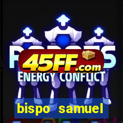 bispo samuel ferreira fortuna
